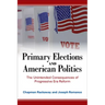 Primary Elections and American Politics: The Unintended Consequences of Progressive Era Reform