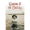 Dancing at the Castle: Growing Up in Old Saybrook
