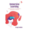 Immersive Learning: A Practical Guide to Virtual Reality's Superpowers in Education