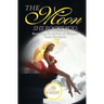The Moon She Rocks YOU: Secrets of a woman's inner nature