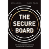 The Secure Board: How To Be Confident That Your Organisation Is Cyber Safe