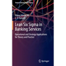 Lean Six SIGMA in Banking Services: Operational and Strategy Applications for Theory and Practice