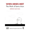 When Minds Meet: The Work of Lewis Aron