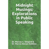 Midnight Musings: Explorations in Public Speaking
