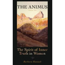 The Animus: The Spirit of the Inner Truth in Women, Volume 2