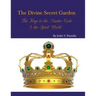 The Divine Secret Garden - The Keys to the Master Code - & the Spirit World PAPERBACK: Book 4 - Paperback