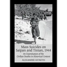 Mass Suicides on Saipan and Tinian, 1944: An Examination of the Civilian Deaths in Historical Context