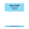 History of Trinidad: from 1814 to 1839. Second period (Volume II)