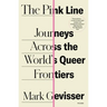 The Pink Line: Journeys Across the World's Queer Frontiers