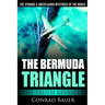 The Strange and Unexplained Mysteries of the World - The Bermuda Triangle: The Truth Revealed