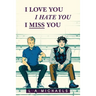 I Love You, I Hate You, I Miss You