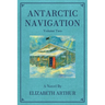 Antarctic Navigation: A Novel: Volume Two