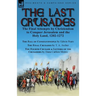 The Last Crusades: the Final Attempts by Christendom to Conquer Jerusalem and the Holy Land, 1202-1272-The Fall of Constantinople by Edwin Pears, The
