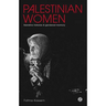 Palestinian Women: Narrative Histories and Gendered Memory