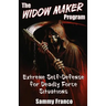 The Widow Maker Program: Extreme Self-Defense for Deadly Force Situations