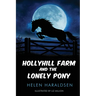 Hollyhill Farm and the Lonely Pony
