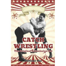 Catch Wrestling: The Original Submission Art