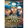 Awesome Battles for Kids: The Ancient Wars