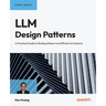 LLM Design Patterns: A Practical Guide to Building Robust and Efficient AI Systems