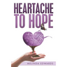 Heartache to Hope