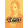 Correspondence of Eli Whitney Relative to the Invention of the Cotton Gin