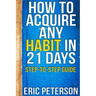 How To Acquire Any Habit In 21 Days: Step-to-Step Guide