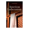 American Lutheranism (Vol. 1&2): Early History of American Lutheranism and the Tennessee Synod & The United Lutheran Church