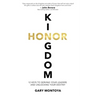 Kingdom Honor: 12 Keys to Serving Your Leaders and Unlocking Your Destiny