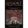 Spooky South Carolina: Tales Of Hauntings, Strange Happenings, And Other Local Lore