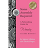 Some Assembly Required: A Networking Guide for Women - Second Edition
