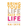 Bring Your Life Back to Life: A Guide to Effortless Joy