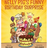 Nelly Pig's Funny Birthday Surprise