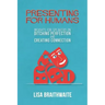 Presenting for Humans: Insights for Speakers on Ditching Perfection and Creating Connection