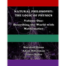 Natural Philosophy: The Logic of Physics: Volume One: Describing the World with Mathematics