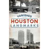 Vanished Houston Landmarks