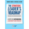 The Strategic Leader's Roadmap, Revised and Updated Edition: 6 Steps for Integrating Leadership and Strategy