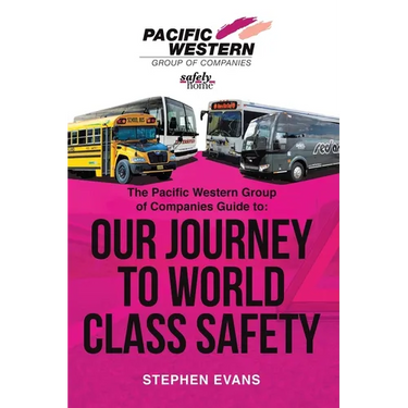 The Pacific Western Group of Companies Guide to: "Our Journey to World Class Safety"