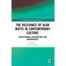 The Relevance of Alan Watts in Contemporary Culture: Understanding Contributions and Controversies