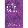 The Daily Office: An Episcopal Daily Office Book