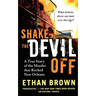 Shake the Devil Off: A True Story of the Murder That Rocked New Orleans