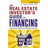 The Real Estate Investor's Guide to Financing: Insider Advice for Making the Most Money on Every Deal