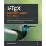 LaTeX Beginner's Guide - Second Edition: Create visually appealing texts, articles, and books for business and science using LaTeX