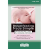 Breastfeeding Made Simple: Seven Natural Laws for Nursing Mothers [Standard Large Print 16 Pt Edition]