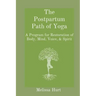 The Postpartum Path of Yoga: A Program for Restoration of Body, Mind, Voice, & Spirit