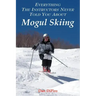 Everything the Instructors Never Told You About Mogul Skiing