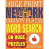 Huge Print New York County Places Word Search: 60 Word Searches Extra Large Print to Challenge Your Brain featuring New York State Place Names