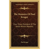 The Memoirs of Paul Kruger: Four Times President of the South African Republic