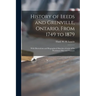 History of Leeds and Grenville, Ontario, From 1749 to 1879 [microform]: With Illustrations and Biographical Sketches of Some of Its Prominent Men and