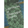 Lost Places of Sheboygan County