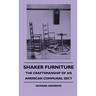 Shaker Furniture - The Craftsmanship Of An American Communal Sect